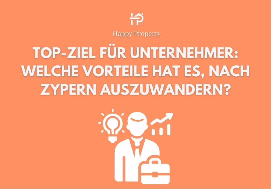 Top-Ziel für Unternehmer: Welche Vorteile hat es, nach Zypern auszuwandern?